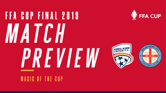 FFA Cup Final 2019 Preview – Adelaide United vs Melbourne City